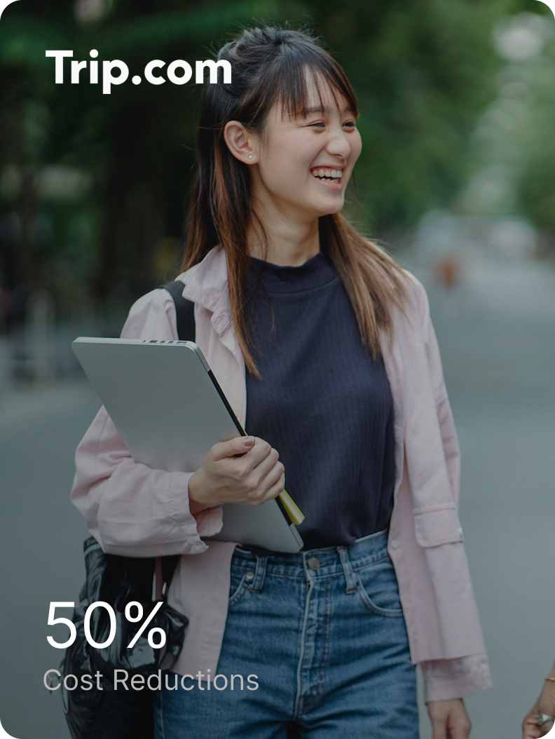 “Hallo has helped us save at least 50% of our budget, which is a huge impact for us.”
— J Shu, Trip.com